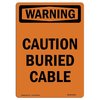 Signmission OSHA WARNING Sign, Caution Buried Cable, 14in X 10in Decal, 10" W, 14" L, Portrait OS-WS-D-1014-V-13013